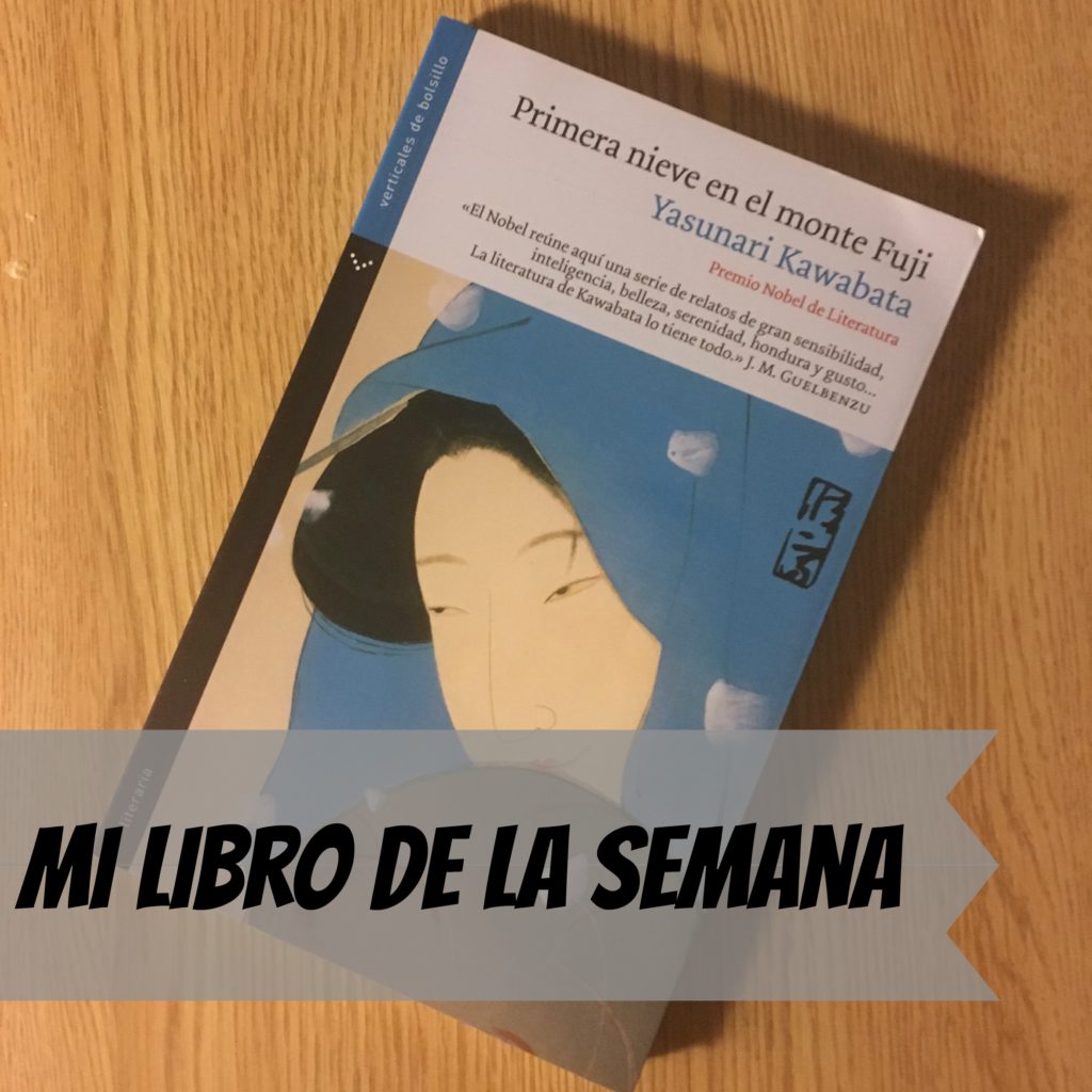 primera-nieve-en-el-monte-fuji-yasunari-kawabata, persistencia o cambio, mar vidal, libros, lectura, literatura, libro de la semana